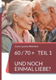 Cover von 60 / 70 + und noch einmal Liebe?