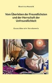 Cover von Vom Überleben der Freundlichsten und der Herrschaft der Unfreundlichkeit