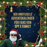 Cover von Der inoffizielle Adventskalender für Fans von Spy X Family