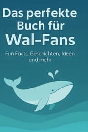Cover von Das perfekte Buch für Wal-Fans