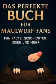 Cover von Das perfekte Buch für Maulwurf-Fans