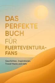 Cover von Das perfekte Buch für Fuerteventura-Fans