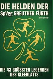 Cover von Die Helden der SpVgg Greuther Fürth