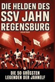 Cover von Die Helden des SSV Jahn Regensburg