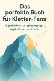 Cover von Das perfekte Buch für Kletter-Fans