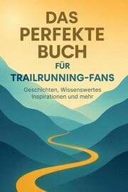 Cover von Das perfekte Buch für Trailrunning-Fans