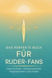 Cover von Das perfekte Buch für Ruder-Fans