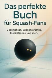 Cover von Das perfekte Buch für Squash-Fans