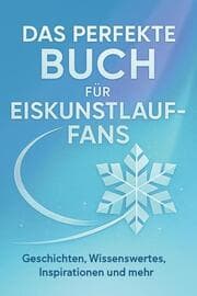 Cover von Das perfekte Buch für Eiskunstlauf-Fans