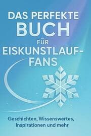 Cover von Das perfekte Buch für Eiskunstlauf-Fans