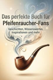 Cover von Das perfekte Buch für Pfeifenraucher-Fans