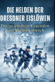 Cover von Die Helden der Dresdner Eislöwen