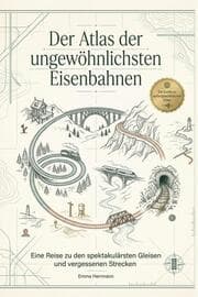 Cover von Der Atlas der ungewöhnlichsten Eisenbahnen