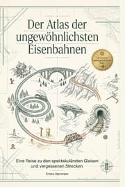 Cover von Der Atlas der ungewöhnlichsten Eisenbahnen