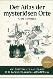 Cover von Der Atlas der mysteriösen Orte