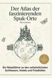 Cover von Der Atlas der faszinierenden Spuk-Orte