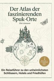Cover von Der Atlas der faszinierenden Spuk-Orte