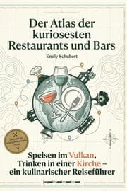 Cover von Der Atlas der kuriosesten Restaurants und Bars