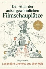 Cover von Der Atlas der außergewöhnlichen Filmschauplätze