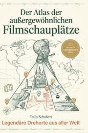 Cover von Der Atlas der außergewöhnlichen Filmschauplätze