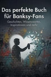 Cover von Das perfekte Buch für Banksy-Fans