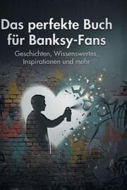 Cover von Das perfekte Buch für Banksy-Fans