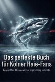 Cover von Das perfekte Buch für Kölner Haie-Fans