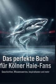 Cover von Das perfekte Buch für Kölner Haie-Fans