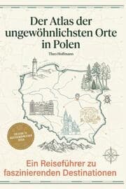 Cover von Der Atlas der ungewöhnlichsten Orte in Polen