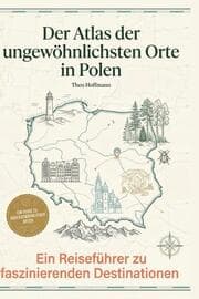 Cover von Der Atlas der ungewöhnlichsten Orte in Polen