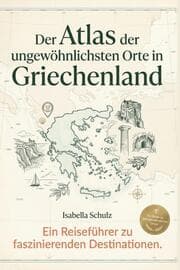 Cover von Der Atlas der ungewöhnlichsten Orte in Griechenland