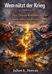 Cover von Wem nützt der Krieg - Teil 3 Der Taiwan Konflikt
