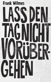 Cover von Lass den Tag nicht vorübergehen