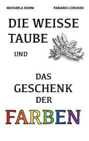 Cover von Die weiße Taube und das Geschenk der Farben