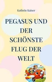 Cover von Pegasus und der schönste Flug der Welt