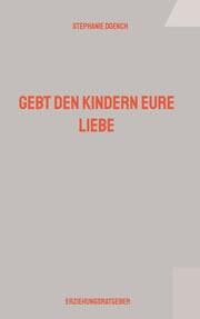 Cover von Gebt den Kindern eure Liebe