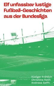 Cover von Elf unfassbar lustige Fußball-Geschichten aus der Bundesliga