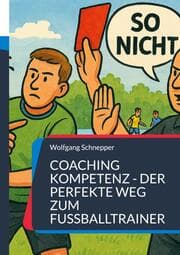Cover von Coaching Kompetenz - Der perfekte Weg zum Fußballtrainer