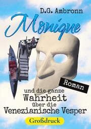 Cover von Monique und die ganze Wahrheit über die Venezianische Vesper