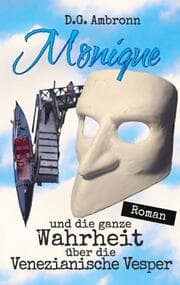 Cover von Monique und die ganze Wahrheit über die Venezianische Vesper