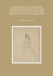 Cover von Julie Freiin von Stenglin: Meine Sommerreise mit der herzoglich-altenburgischen Herzogsfamilie im Jahre 1844