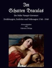 Cover von Im Schatten Draculas - Die frühe Vampir-Literatur: Erzählungen, Gedichte und Volkssagen 1748 - 1940