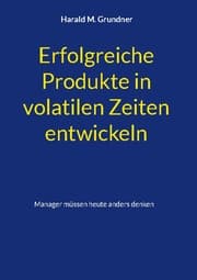 Cover von Erfolgreiche Produkte in volatilen Zeiten entwickeln