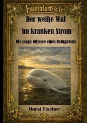 Cover von Faunatastisch® 3 Der weiße Wal im kranken Strom