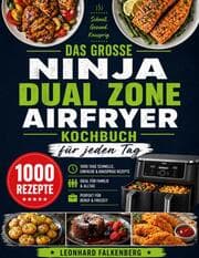 Cover von Das große Ninja Dual Zone Airfryer Kochbuch für jeden Tag