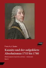 Cover von Kaunitz und der aufgeklärte Absolutismus 1753 bis 1780
