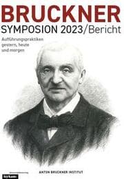 Cover von Bruckner Symposion 2023/Bericht - Aufführungspraktiken gestern, heute und morgen