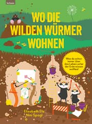 Cover von Wo die wilden Würmer wohnen - Was du schon immer über das Leben unter der Erde wissen wolltest