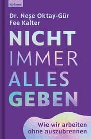 Cover von Nicht immer alles geben. Wie wir arbeiten ohne auszubrennen