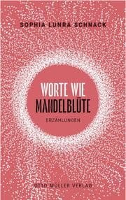 Cover von Worte wie Mandelblüte